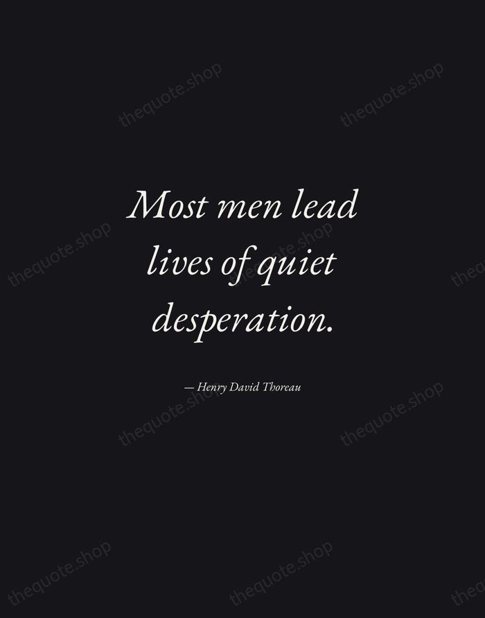 Most men lead lives of quiet desperation. — Henry David Thoreau — Manuscript Italic