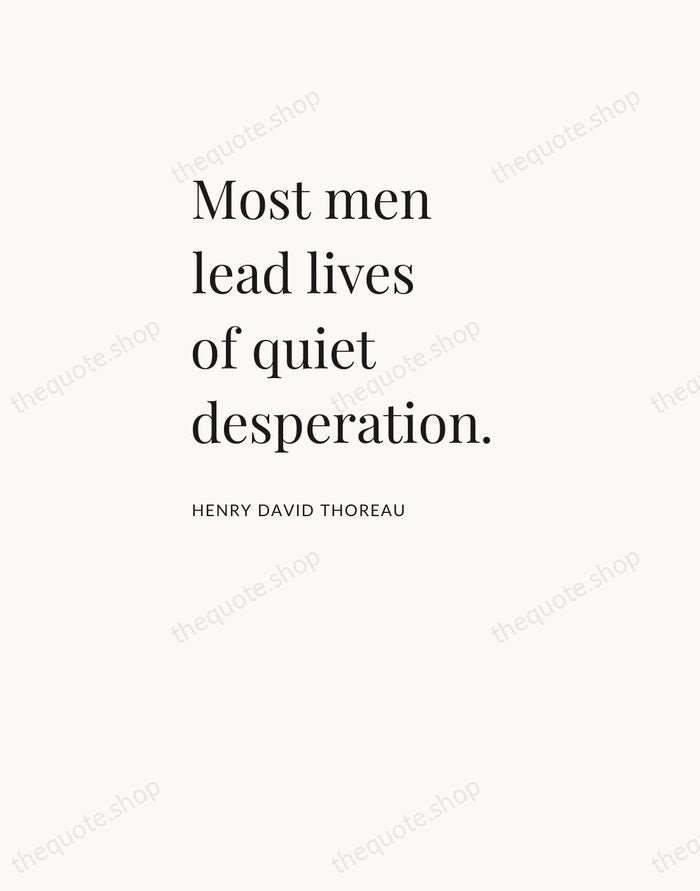 Most men lead lives of quiet desperation. — Henry David Thoreau — Asymmetric Left