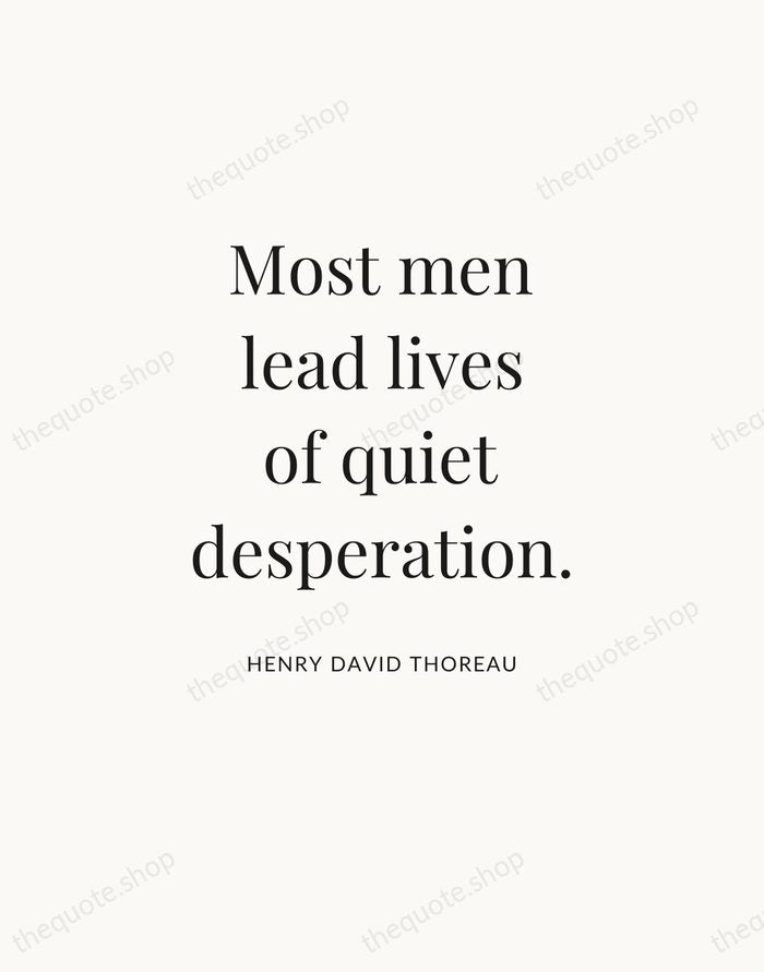 Most men lead lives of quiet desperation. — Henry David Thoreau — Statement Serif