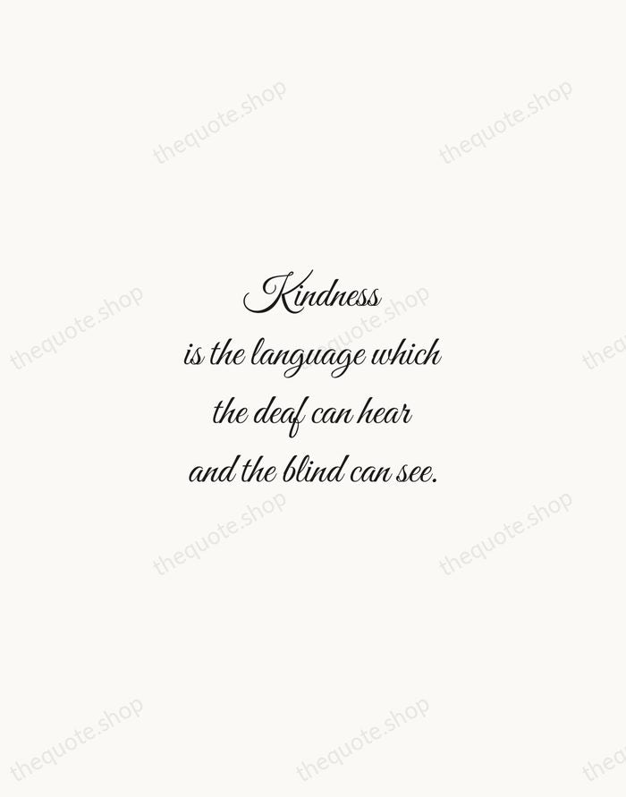 Kindness is the language which the deaf can hear and the blind… — Mark Twain — Script Whisper