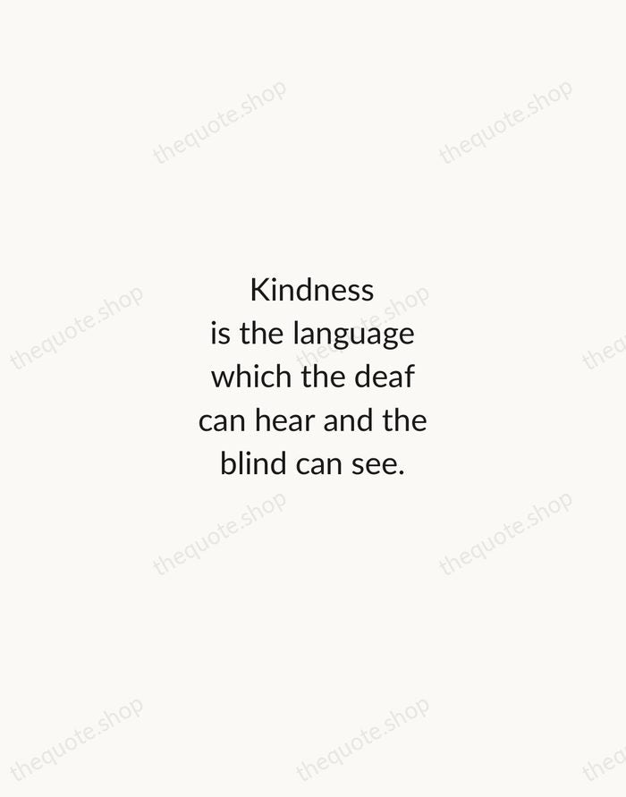 Kindness is the language which the deaf can hear and the blind… — Mark Twain — Minimal Unsigned