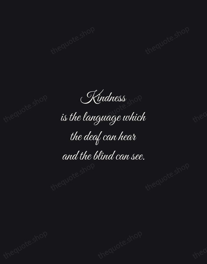 Kindness is the language which the deaf can hear and the blind… — Mark Twain — Night Script