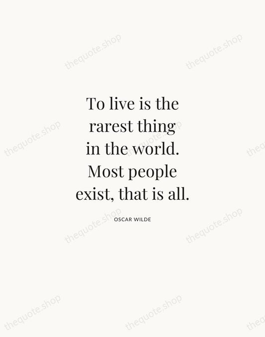 To live is the rarest thing in the world. Most people exist… — Oscar Wilde | Printable Wall Art — Atelier Serif