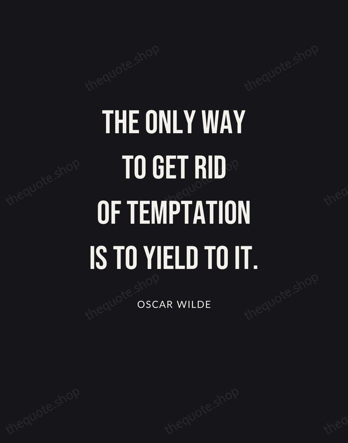 The only way to get rid of temptation is to yield to… — Oscar Wilde | Printable Wall Art — Poster Condensed