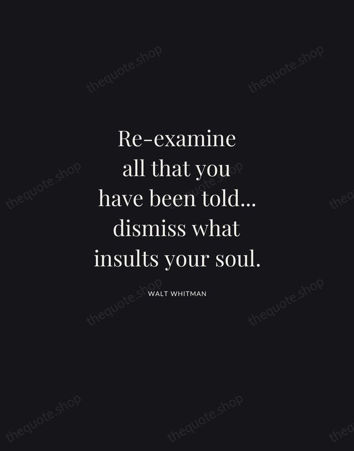 Re-examine all that you have been told... dismiss what insults your soul. — Walt Whitman | Printable Wall Art — Midnight Serif