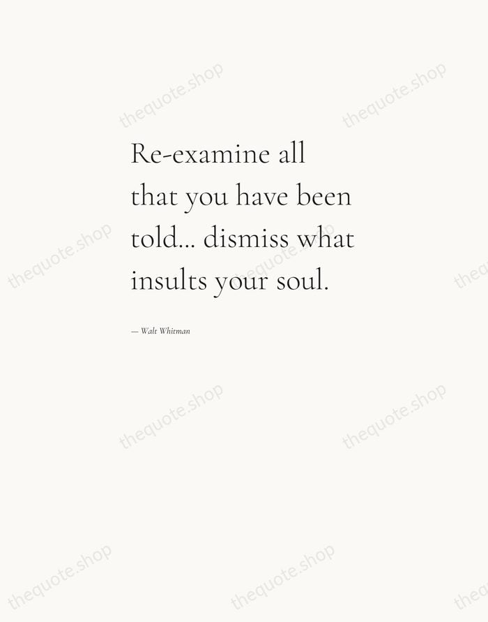 Re-examine all that you have been told... dismiss what insults your soul. — Walt Whitman — Editorial Left Serif
