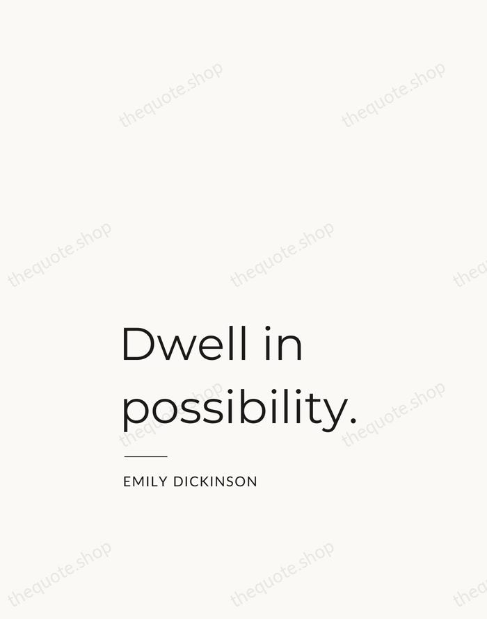 Dwell in possibility. — Emily Dickinson — Studio Left