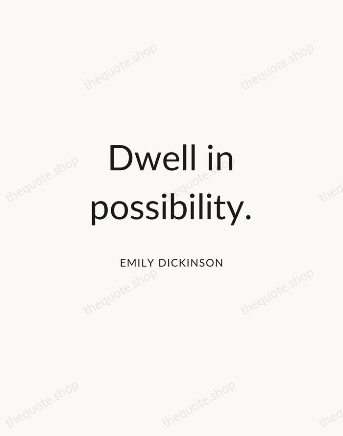 Dwell in possibility. — Emily Dickinson — Modern Sans Calm