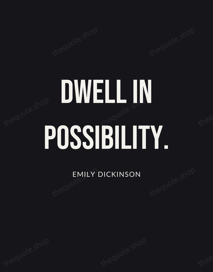 Dwell in possibility. — Emily Dickinson | Printable Wall Art — Poster Condensed