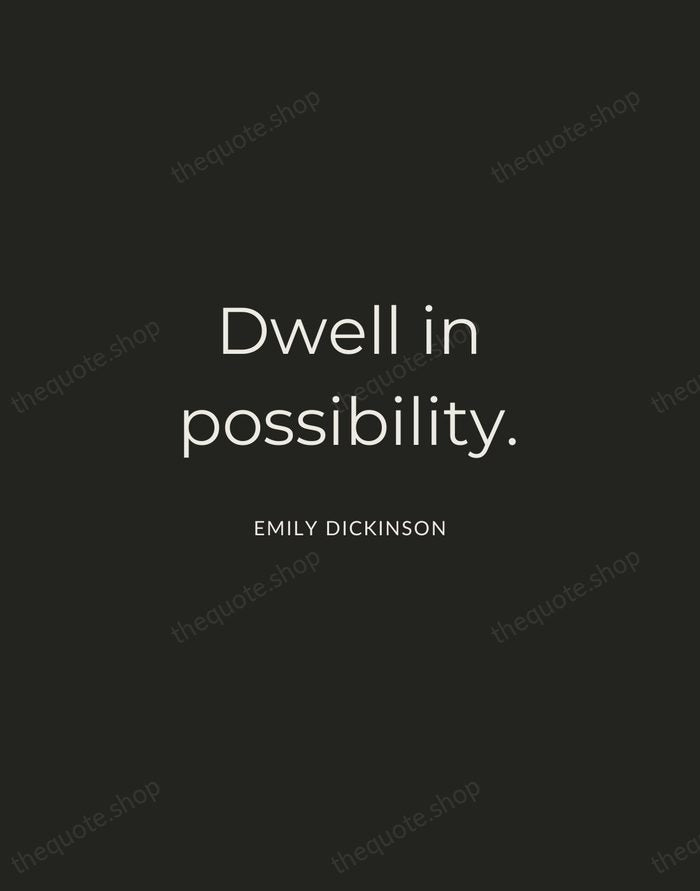 Dwell in possibility. — Emily Dickinson — Charcoal Sans