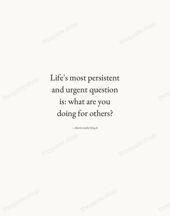 Life's most persistent and urgent question is: what are you doing for… — Martin Luther King Jr. — Quiet Garamond