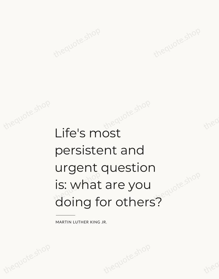 Life's most persistent and urgent question is: what are you doing for… — Martin Luther King Jr. — Studio Left