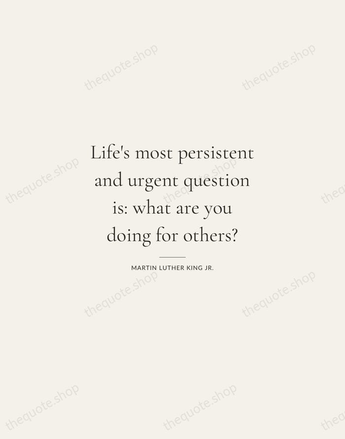 Life's most persistent and urgent question is: what are you doing for… — Martin Luther King Jr. — Gallery Rule
