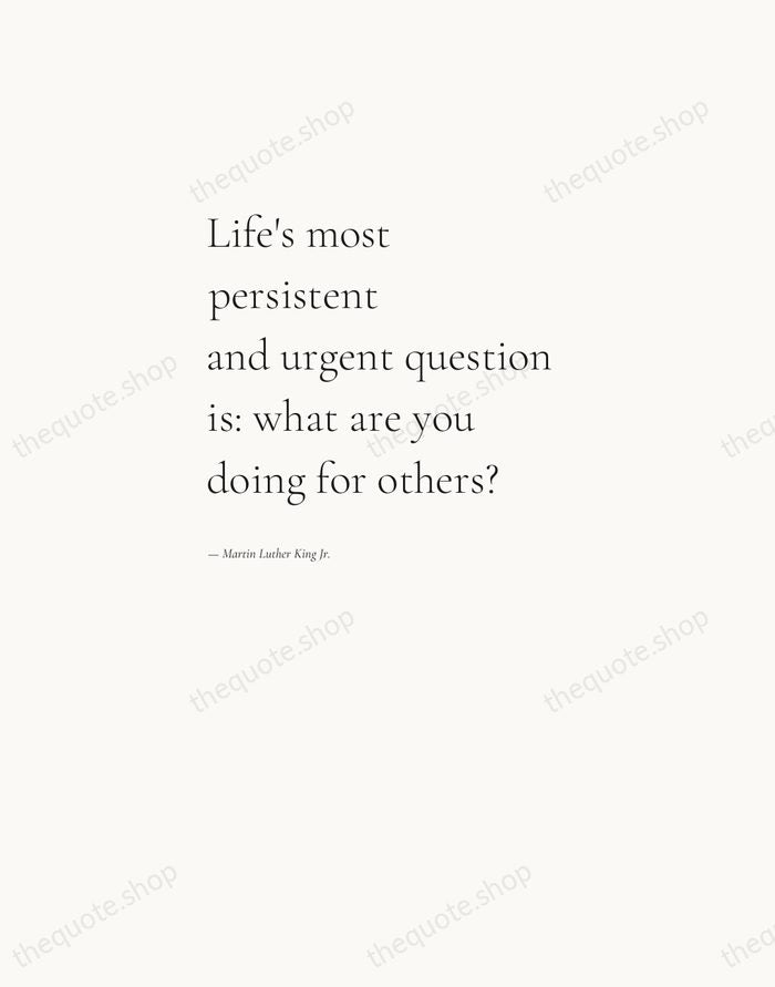Life's most persistent and urgent question is: what are you doing for… — Martin Luther King Jr. — Editorial Left Serif