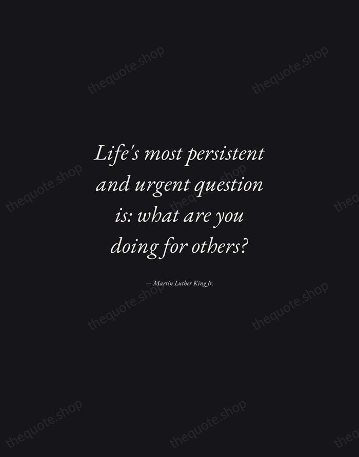 Life's most persistent and urgent question is: what are you doing for… — Martin Luther King Jr. — Manuscript Italic