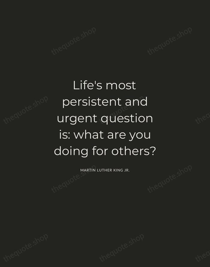 Life's most persistent and urgent question is: what are you doing for… — Martin Luther King Jr. — Charcoal Sans