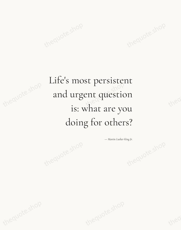 Life's most persistent and urgent question is: what are you doing for… — Martin Luther King Jr. — Soft Serif Right