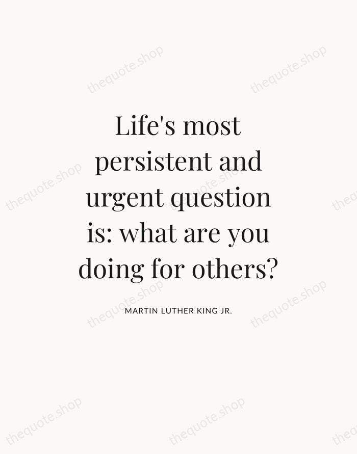 Life's most persistent and urgent question is: what are you doing for… — Martin Luther King Jr. — Statement Serif