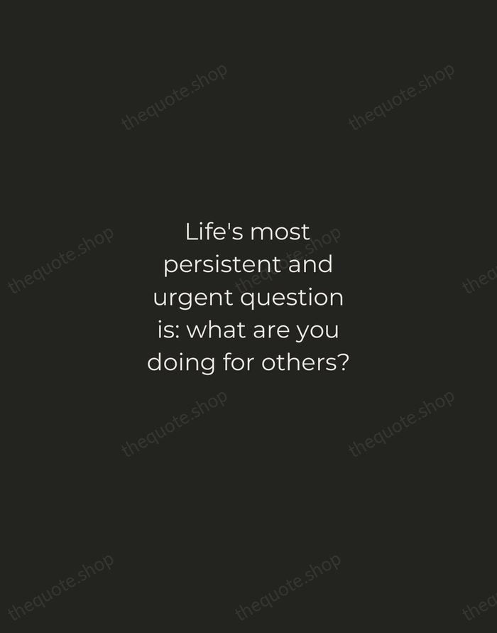 Life's most persistent and urgent question is: what are you doing for… — Martin Luther King Jr. — Tracked Caps Unsigned