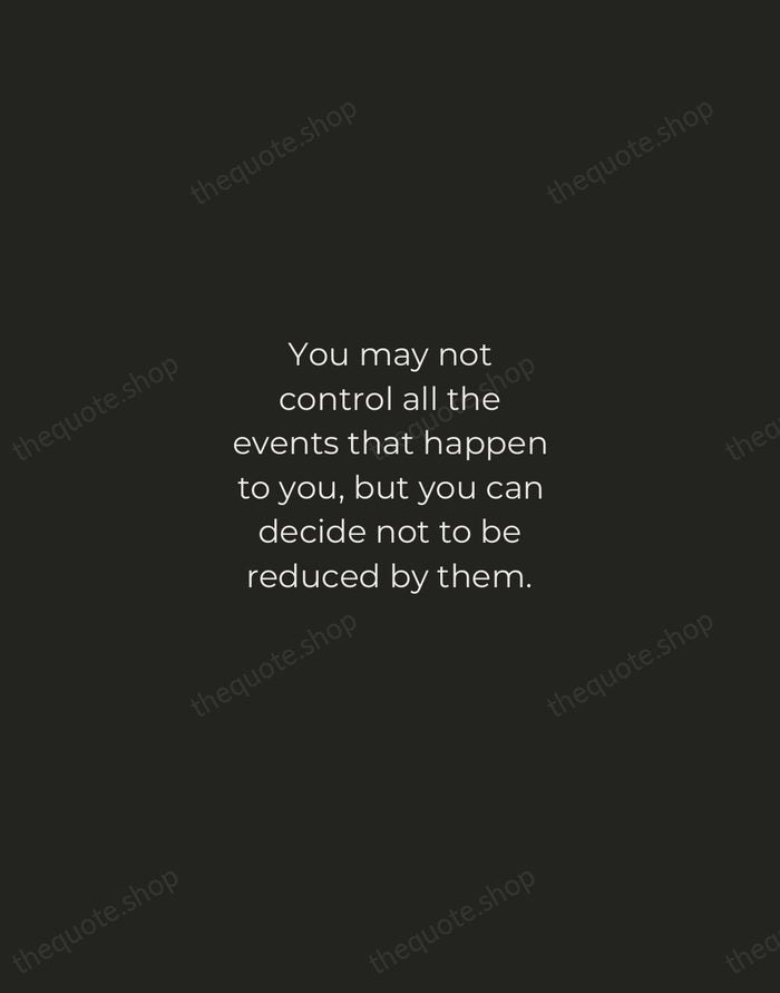 You may not control all the events that happen to you, but… — Maya Angelou — Tracked Caps Unsigned
