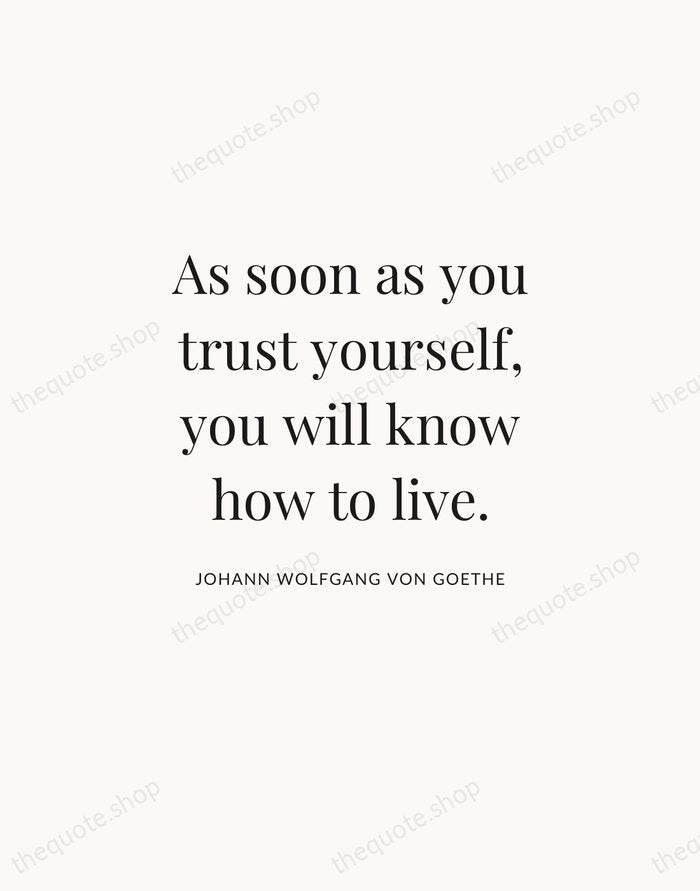 As soon as you trust yourself, you will know how to live. — Johann Wolfgang von Goethe | Printable Wall Art — Atelier Serif