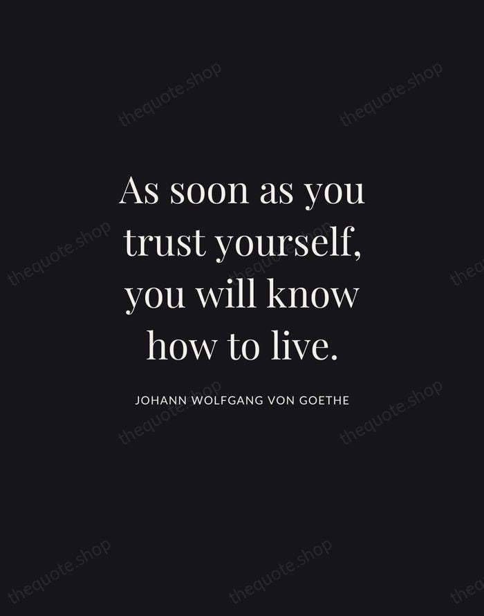 As soon as you trust yourself, you will know how to live. — Johann Wolfgang von Goethe | Printable Wall Art — Midnight Serif