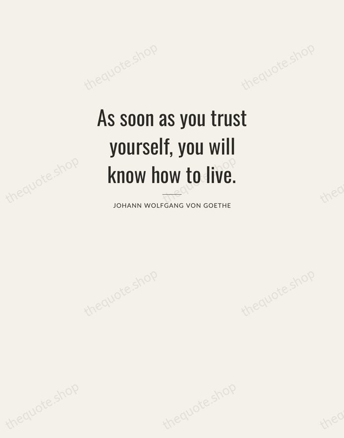 As soon as you trust yourself, you will know how to live. — Johann Wolfgang von Goethe — Letterpress Caps