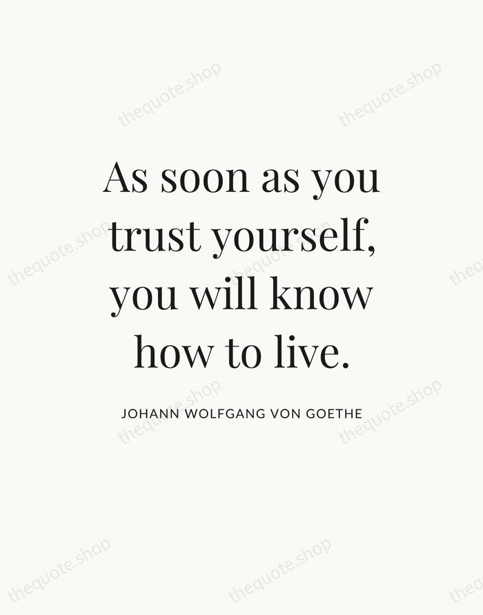 As soon as you trust yourself, you will know how to live. — Johann Wolfgang von Goethe — Statement Serif
