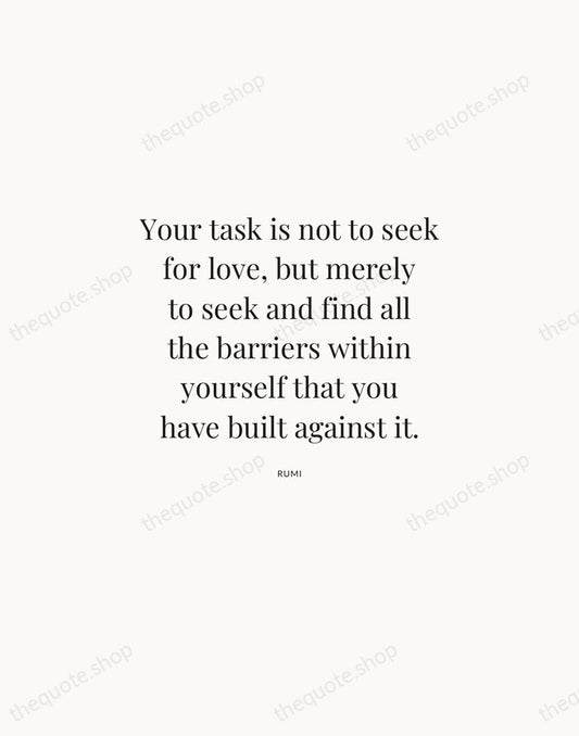 Your task is not to seek for love, but merely to seek… — Rumi | Printable Wall Art — Atelier Serif