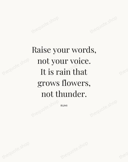 Raise your words, not your voice. It is rain that grows flowers… — Rumi | Printable Wall Art — Atelier Serif