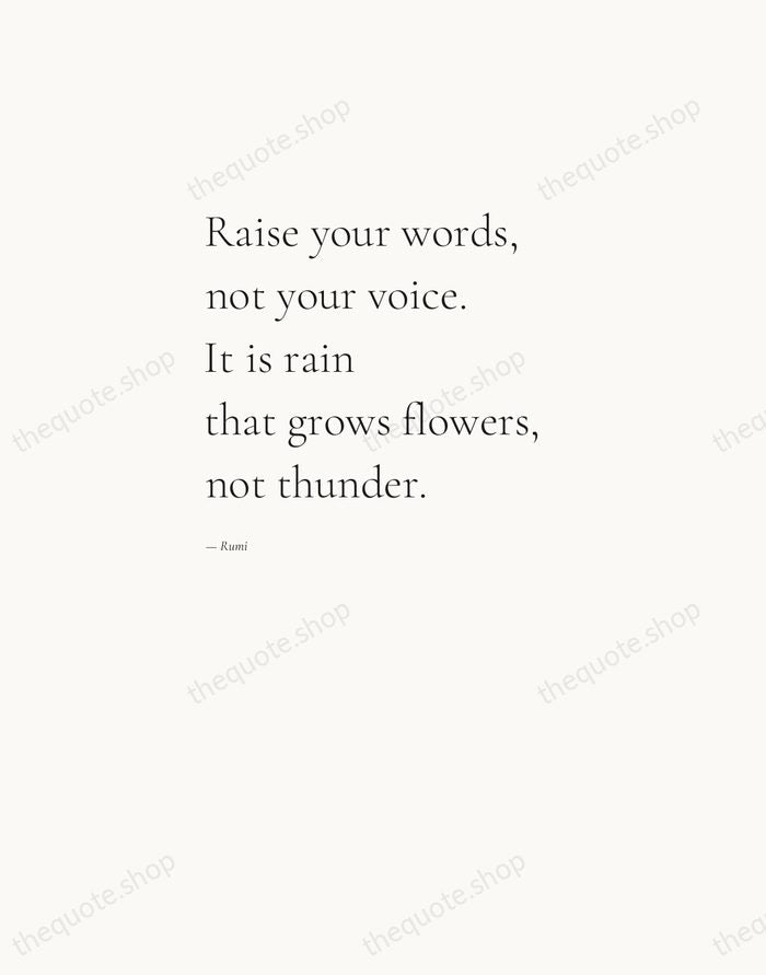 Raise your words, not your voice. It is rain that grows flowers… — Rumi — Editorial Left Serif