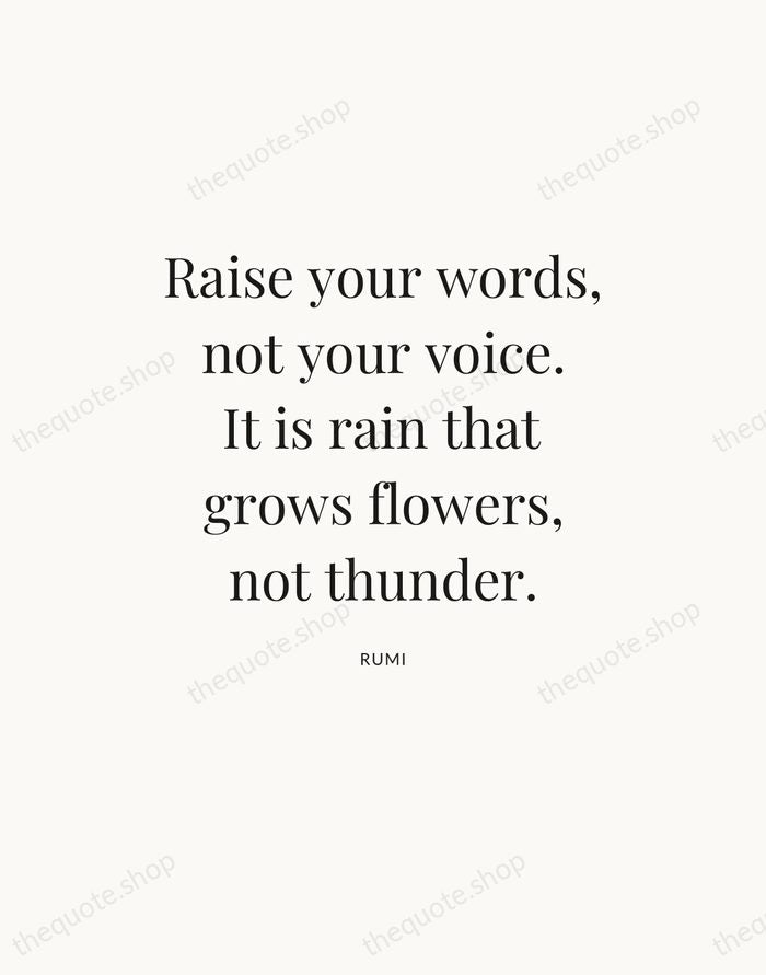 Raise your words, not your voice. It is rain that grows flowers… — Rumi — Statement Serif