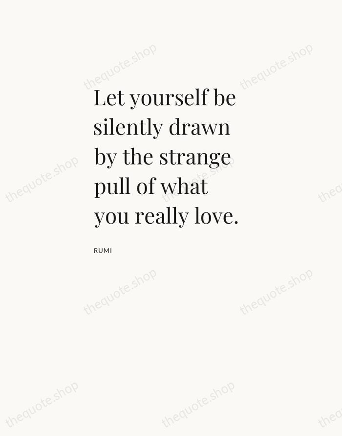 Let yourself be silently drawn by the strange pull of what you… — Rumi — Asymmetric Left