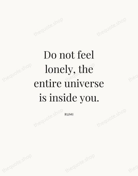Do not feel lonely, the entire universe is inside you. — Rumi | Printable Wall Art — Atelier Serif