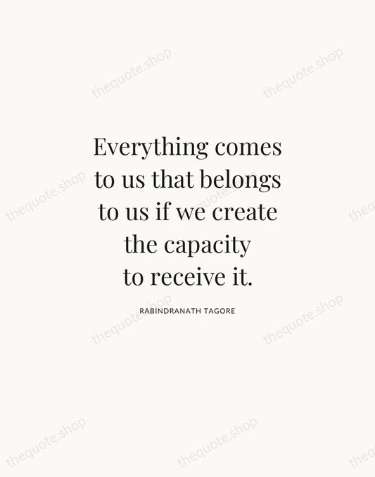 Everything comes to us that belongs to us if we create the… — Rabindranath Tagore | Printable Wall Art — Atelier Serif