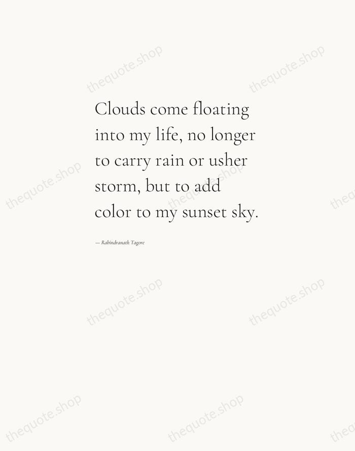 Clouds come floating into my life, no longer to carry rain or… — Rabindranath Tagore — Editorial Left Serif
