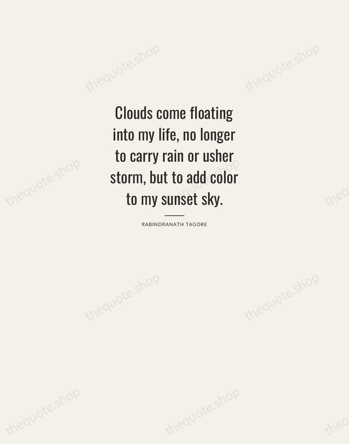Clouds come floating into my life, no longer to carry rain or… — Rabindranath Tagore — Letterpress Caps