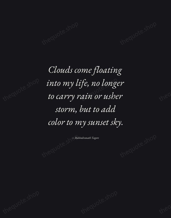 Clouds come floating into my life, no longer to carry rain or… — Rabindranath Tagore — Manuscript Italic