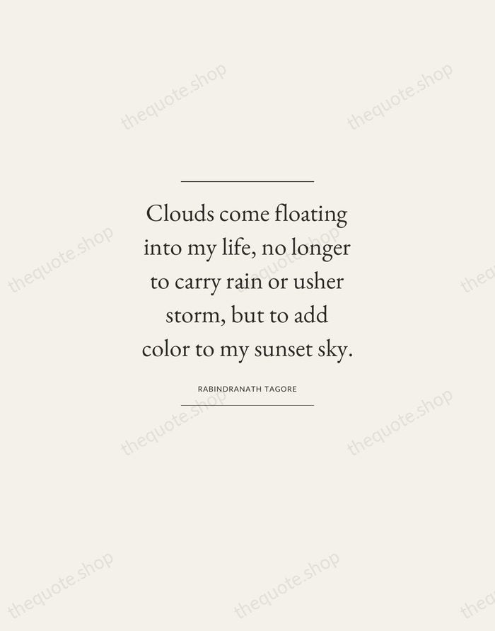 Clouds come floating into my life, no longer to carry rain or… — Rabindranath Tagore — Gallery Frame
