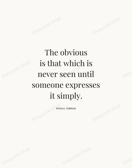 The obvious is that which is never seen until someone expresses it… — Khalil Gibran | Printable Wall Art — Atelier Serif