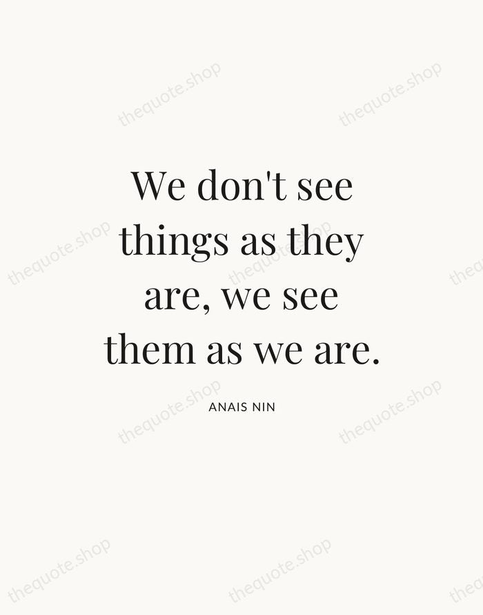 We don't see things as they are, we see them as we… — Anais Nin — Statement Serif