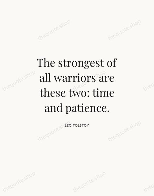 The strongest of all warriors are these two: time and patience. — Leo Tolstoy | Printable Wall Art — Atelier Serif