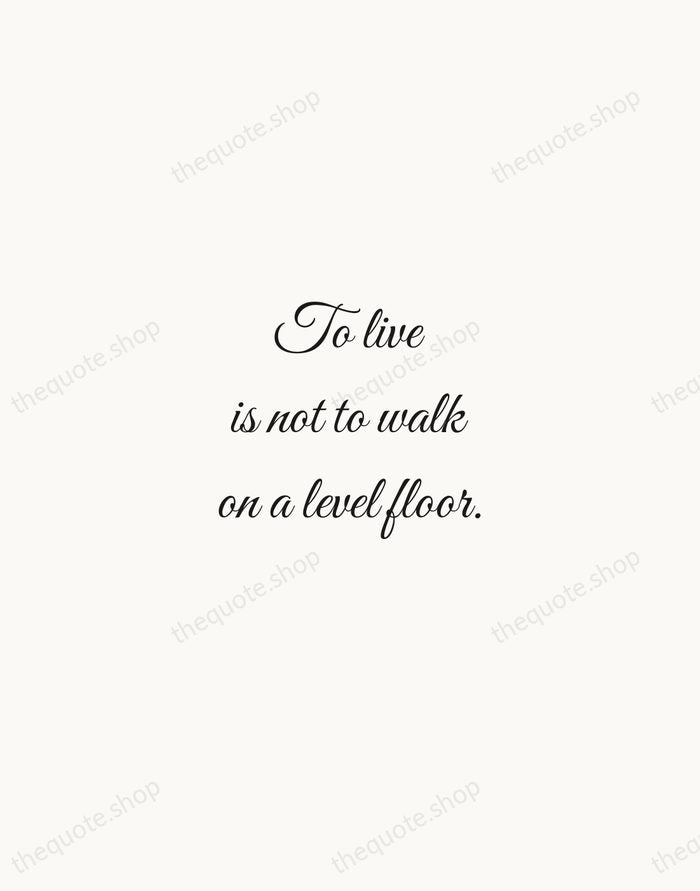 To live is not to walk on a level floor. — Fyodor Dostoevsky — Script Whisper