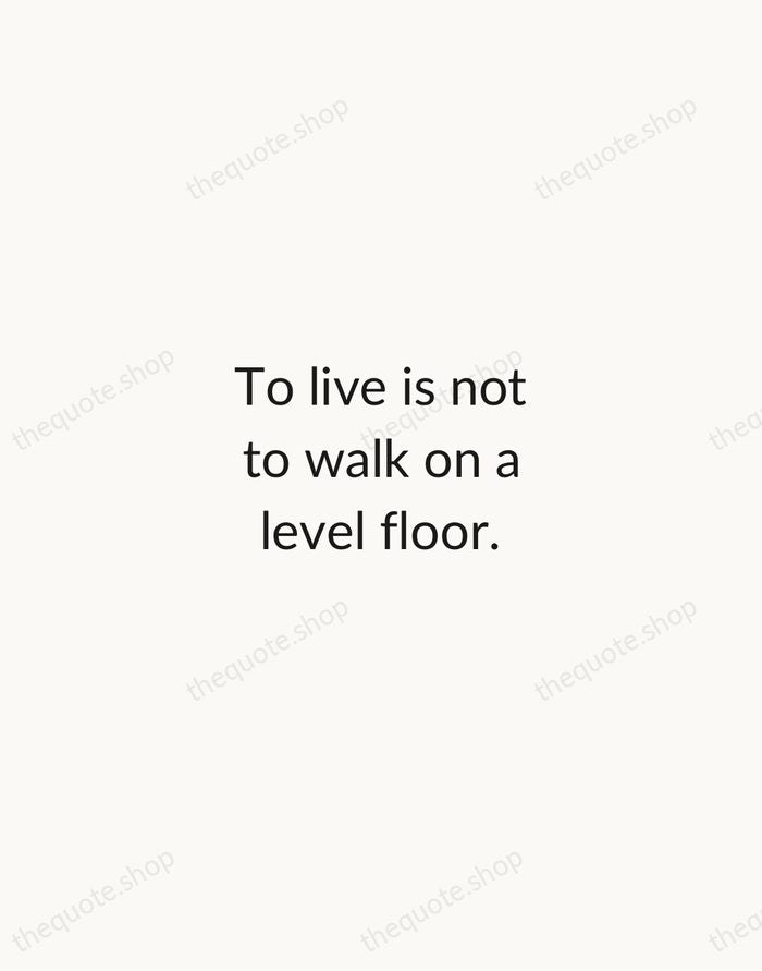 To live is not to walk on a level floor. — Fyodor Dostoevsky — Minimal Unsigned