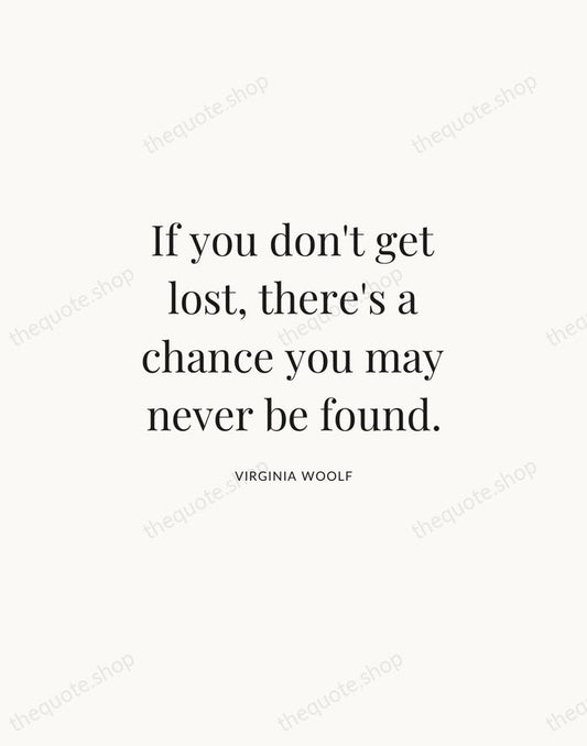 If you don't get lost, there's a chance you may never be… — Virginia Woolf | Printable Wall Art — Atelier Serif