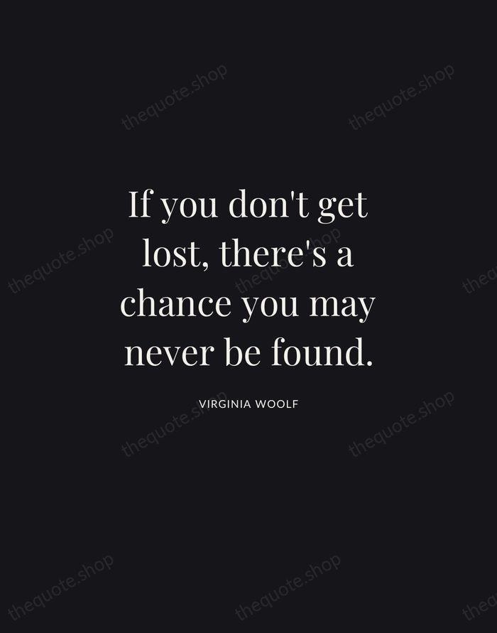 If you don't get lost, there's a chance you may never be… — Virginia Woolf | Printable Wall Art — Midnight Serif