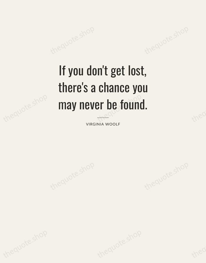 If you don't get lost, there's a chance you may never be… — Virginia Woolf — Letterpress Caps