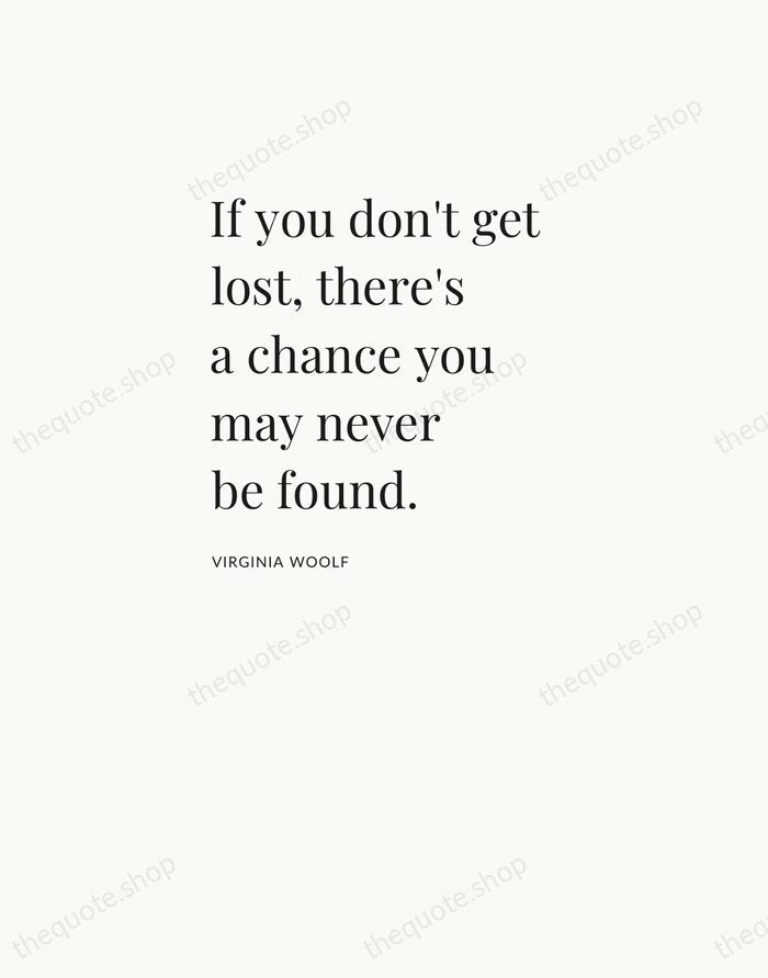 If you don't get lost, there's a chance you may never be… — Virginia Woolf — Asymmetric Left