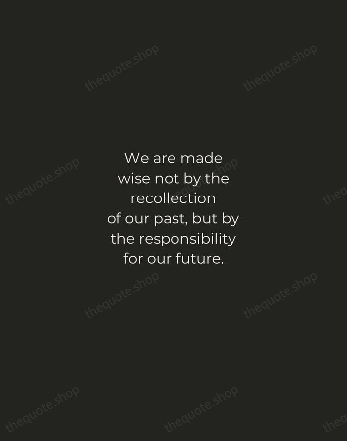 We are made wise not by the recollection of our past, but… — George Bernard Shaw — Tracked Caps Unsigned