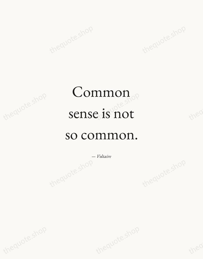 Common sense is not so common. — Voltaire — Quiet Garamond